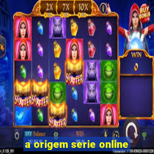 a origem serie online